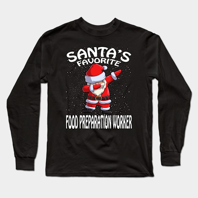 Santas Favorite Food Preparation Worker Christmas Long Sleeve T-Shirt by intelus